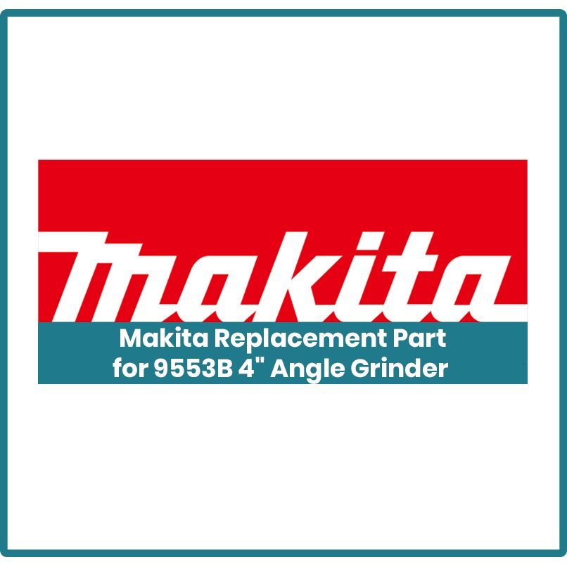 Makita Replacement Part For 9553B Angle Grinder 4"